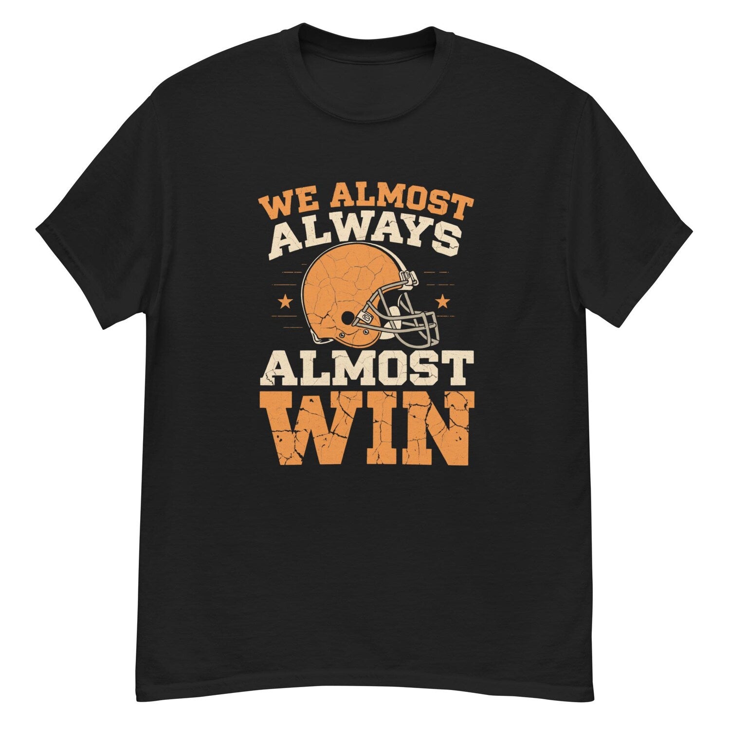 We Almost Always Almost Win, Funny Football Fans T-Shirt