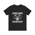 Game Hard Respawn Harder T-Shirt | Funny Video Game Tee | Gift For Gamers