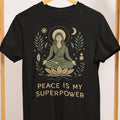 Peace Is My Superpower Yoga Mindfulness T-Shirt for Calmness