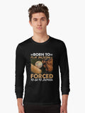 Born Play Baseball Forced School Long Sleeve T Shirt Long Sleeve T Shirt Premium Print Hot Right Now