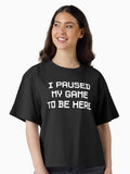 I Paused My Game To Be Here Boxy T Shirt Boxy T Shirt Trending US Boxy Fit