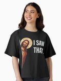 Jesus Meme I Saw That Boxy Shirt T Shirt Clean Design