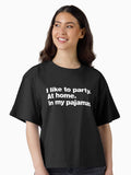 I like to party At home In my pajamas Boxy T Shirt Boxy T Shirt Streetwear Style Daily Wear