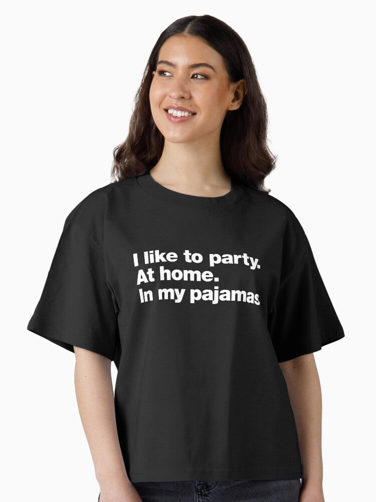 I like to party At home In my pajamas Boxy T Shirt Boxy T Shirt Streetwear Style Daily Wear