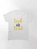 Trick Or Treat Classic T Shirt Gift Ready 30