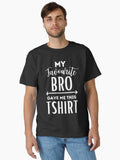My Favourite Bro Gave Me This Tshirt Funny Christmas Shirt Classic Shirt T Shirt Clean Design