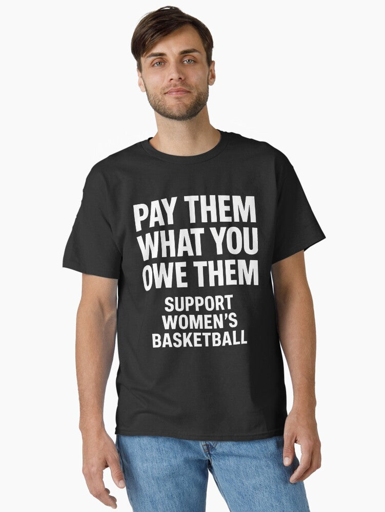 Pay Them What You Owe Them Support Women Basketball Classic Shirt T Shirt Gift Ready