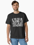 If You See Me Talking To Myself I m Just Getting Expert Advice Funny Sayings Classic T Shirt T Shirt Trending US