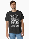 Showtunes Theatre This Girl Runs On Jesus And Show Tunes Classic Shirt T Shirt Clean Design