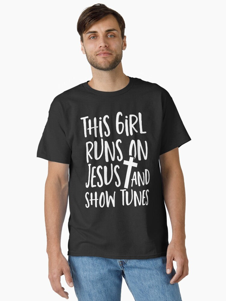 Showtunes Theatre This Girl Runs On Jesus And Show Tunes Classic Shirt T Shirt Clean Design