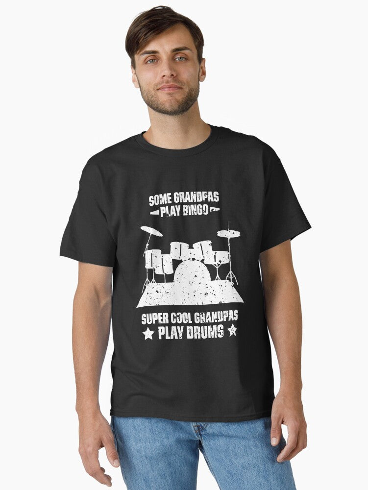 Some Grandpas Play Bingo Super Cool Grandpas Play Drums Funny Quote Distressed Classic T Shirt T Shirt Viral TikTok Find