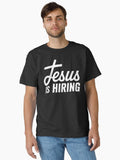 Jesus Is Hiring Religious Christian Faith Classic Shirt T Shirt US Market
