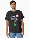 Holiday Look at Me Being All Festive and Shit Funny Saying Chrismas 2023 Classic T Shirt T Shirt High Search Demand Fan