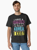 I Have A Boyfriend Who Is My Bias Kpop Lover Kdrama Korean Classic Shirt T Shirt US Market