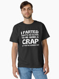 I Farted Thats As Close To Me Giving A Crap As Youre Going To Get Funny Saying Classic T Shirt T Shirt High Search Deman