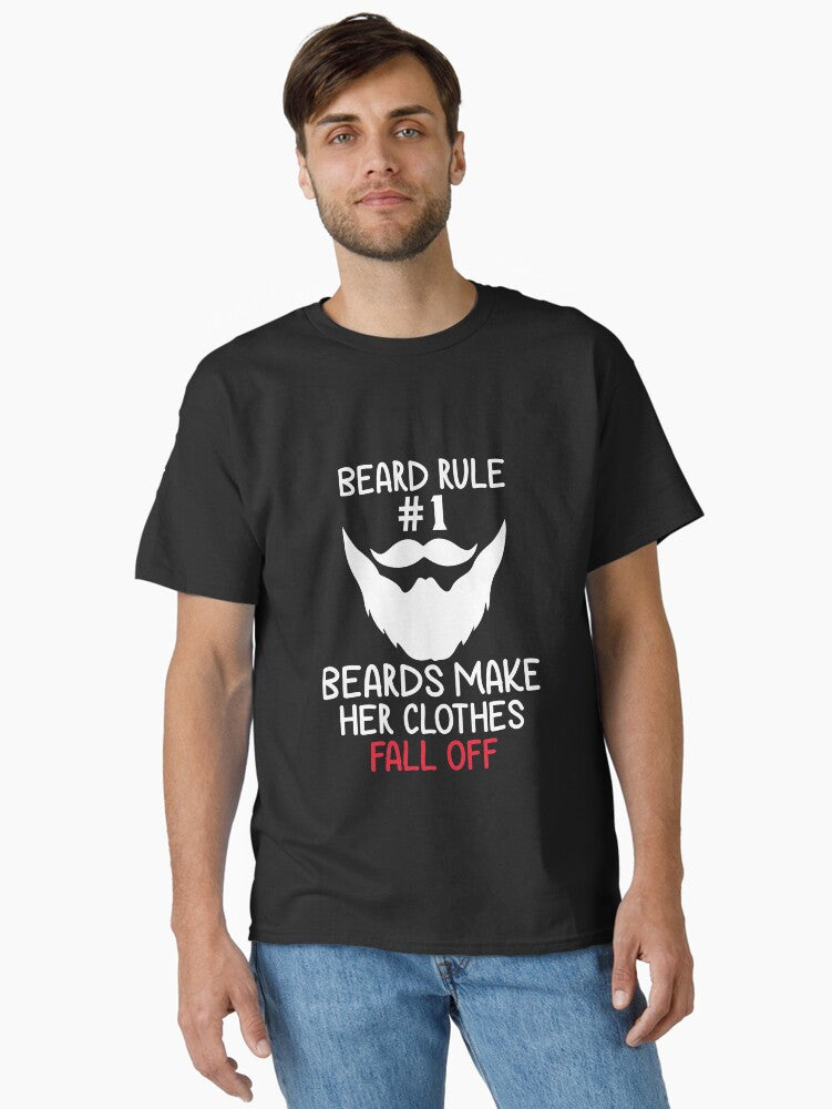 Beard Rule Beards Make Her Clothes Fall Off Classic Shirt T Shirt Premium Quality