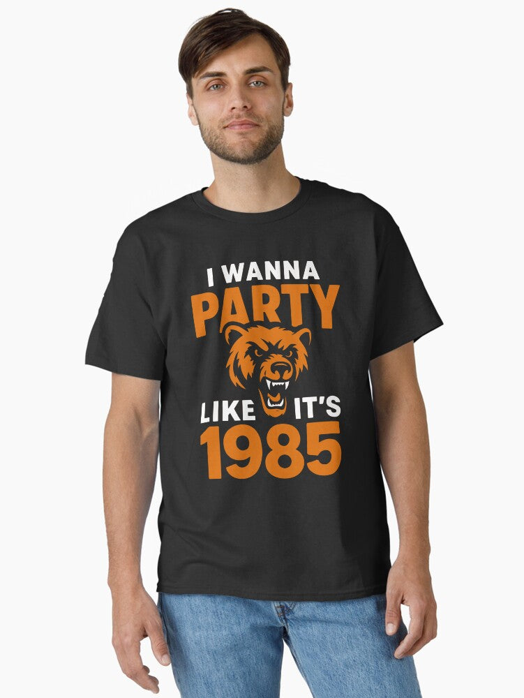 I Wanna Party Like Its 1985 Aggressive Bear Head Retro Design Classic T Shirt T Shirt Everyday Wear