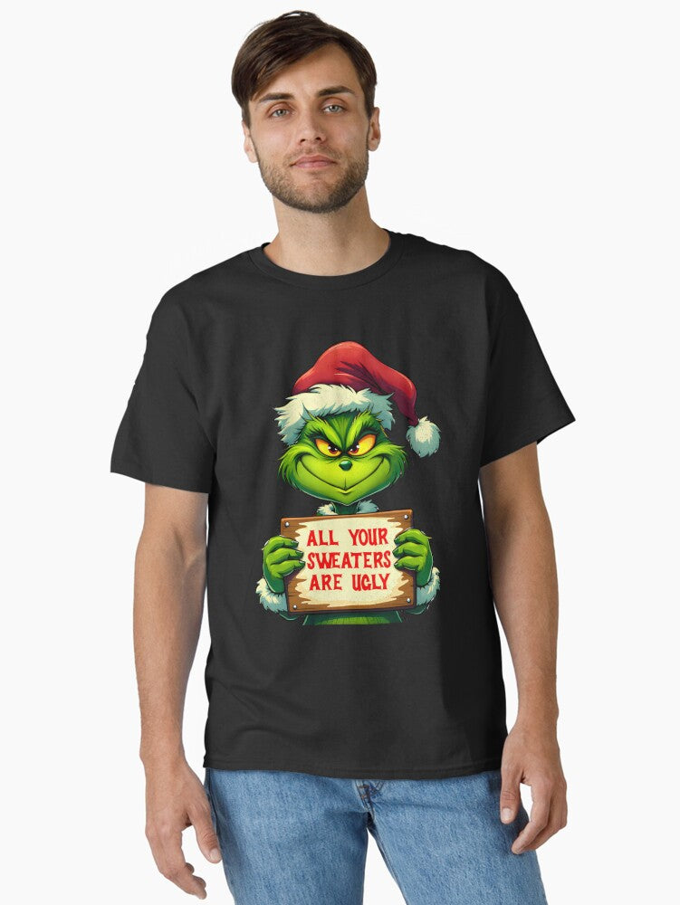 Grinch all your sweaters are ugly merry Christmas 2024 Grinch Christmas Classic T Shirt Sweater Holiday Trending Christm
