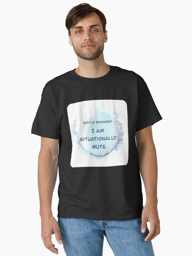 Gentle reminder I am situationally mute Classic T-Shirt