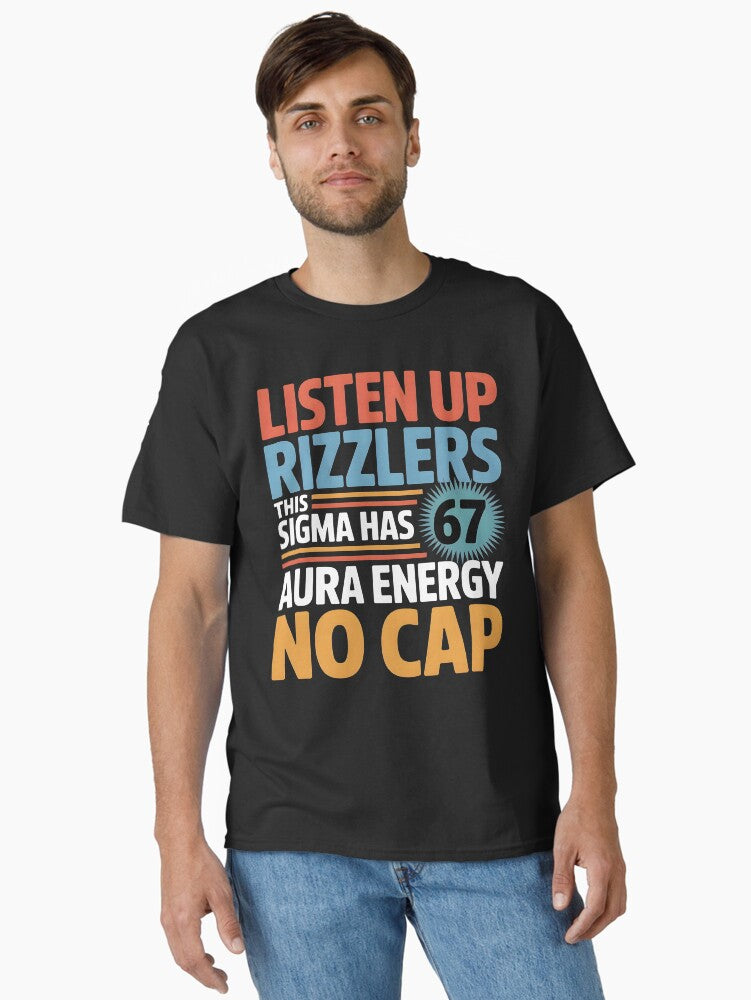 Listen Up Rizzlers This Sigma Has 67 Aura Energy Six Seven Classic T-Shirt | Premium Unisex T-Shirt, Trending Graphic Tee
