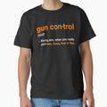 Gun Control Definition - Funny Gun Saying and Statement Classic T-Shirt for Sale by JaiaBlanco