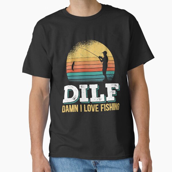Damn I Love Fishing Classic T-Shirt for Sale by ZK-LaughFactory