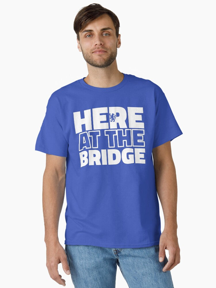 Here At The Bridge Classic Shirt T Shirt Clean Design