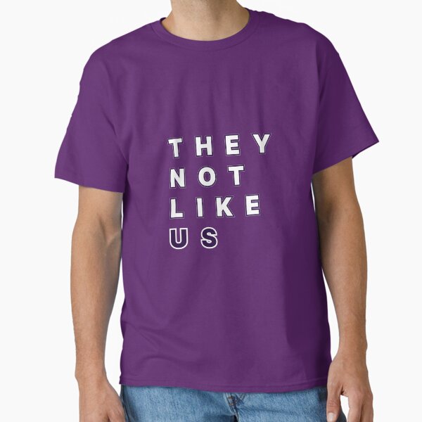 They Not Like US Artistic Modern Text (Kendrick Lamar Inspired Design Graphic) Purple Classic T-Shirt for Sale by ZodiacGradient