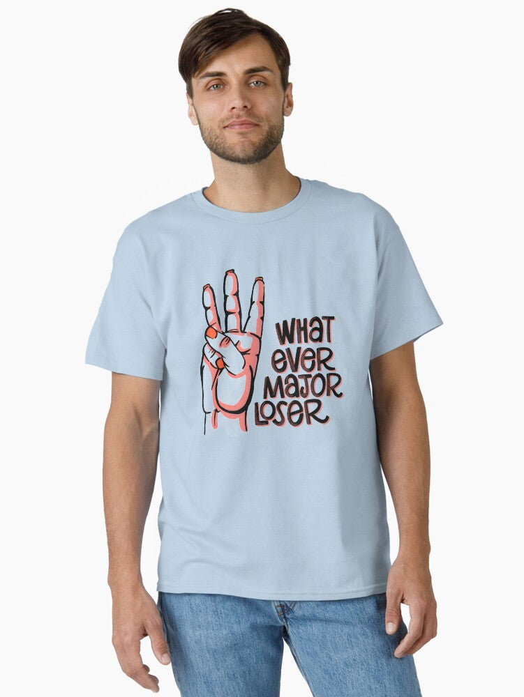 what ever major loser Classic T-Shirt T-Shirt | Trending Design | Must-Have Style