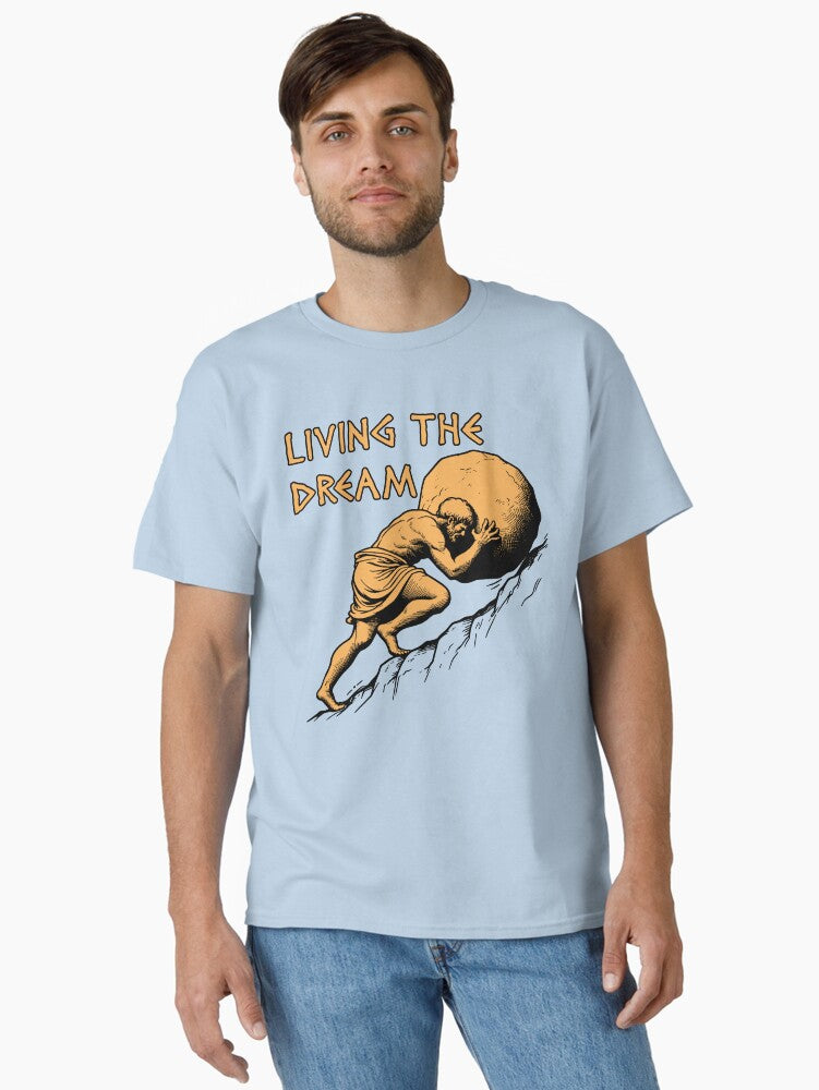 Living The Dream - Sisyphus Greek Mythology Meme Classic T-Shirt | Premium Unisex T-Shirt, Trending Graphic Tee