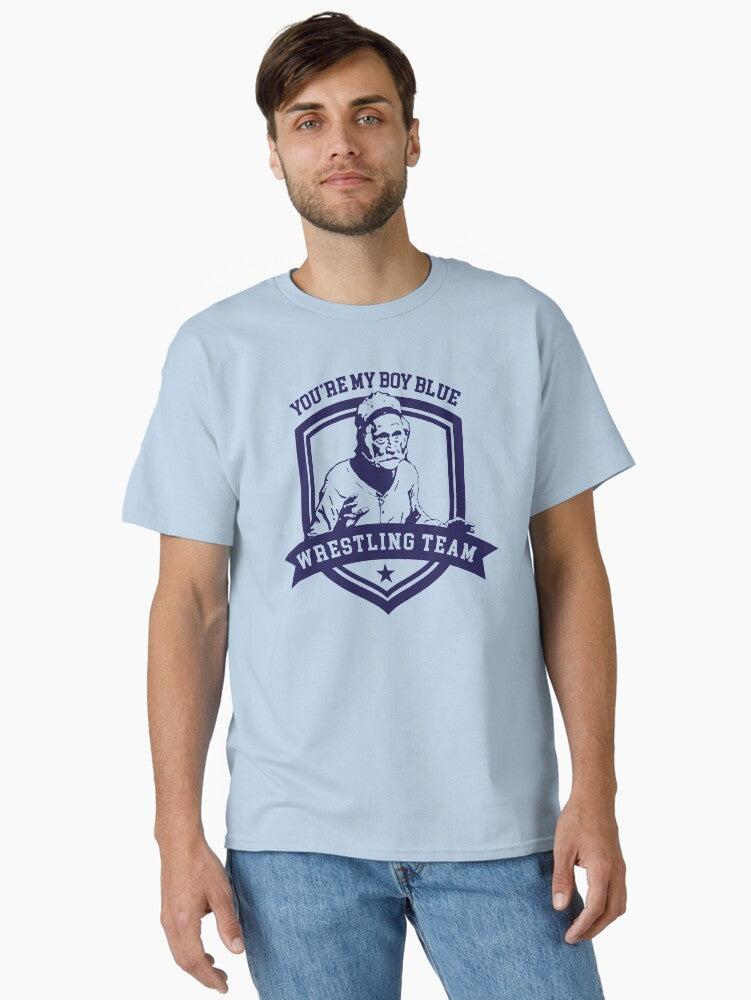 You re My Boy Blue Wrestling Team Classic T Shirt T Shirt High Search Demand Fan Favorite