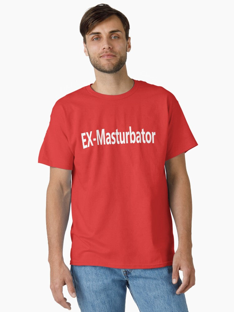 EX Masturbator Classic Shirt T Shirt Clean Design