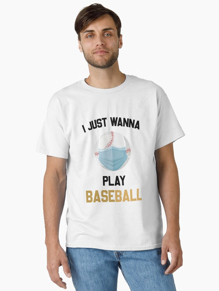 I Just Wanna Play Baseball Sport Classic T Shirt T Shirt Trending US Best Seller Look