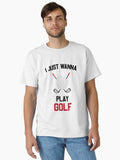 I Just Wanna Play Golf Sport Classic T Shirt T Shirt Comfort Fit Fan Favorite