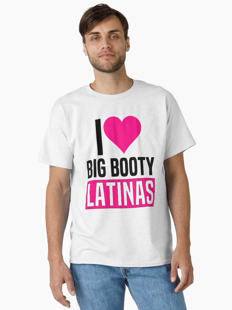 I Love Big Booty Latinas Funny Valentines Day Latinas Classic Shirt T Shirt Premium Print
