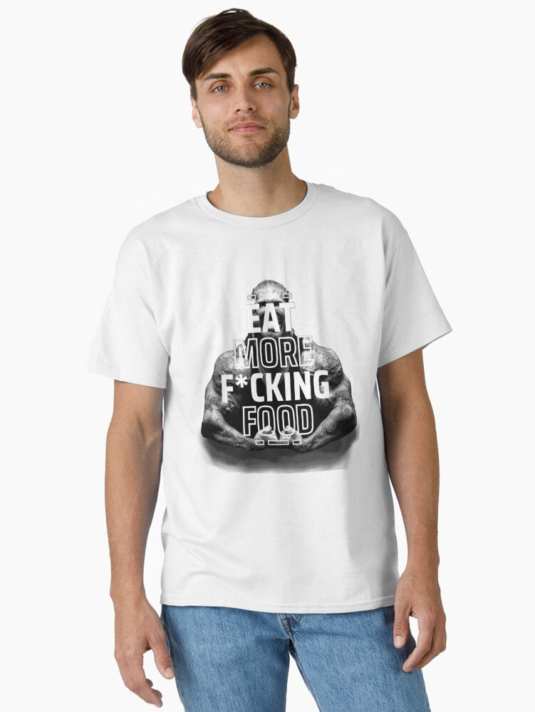 EAT MORE F CKING FOOD Rich Piana Motivation Classic T Shirt T Shirt Gift Ready