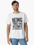 Being Tired Has Become Part of My Personality Funny Sayings Classic T Shirt T Shirt Trending US Hot Right Now