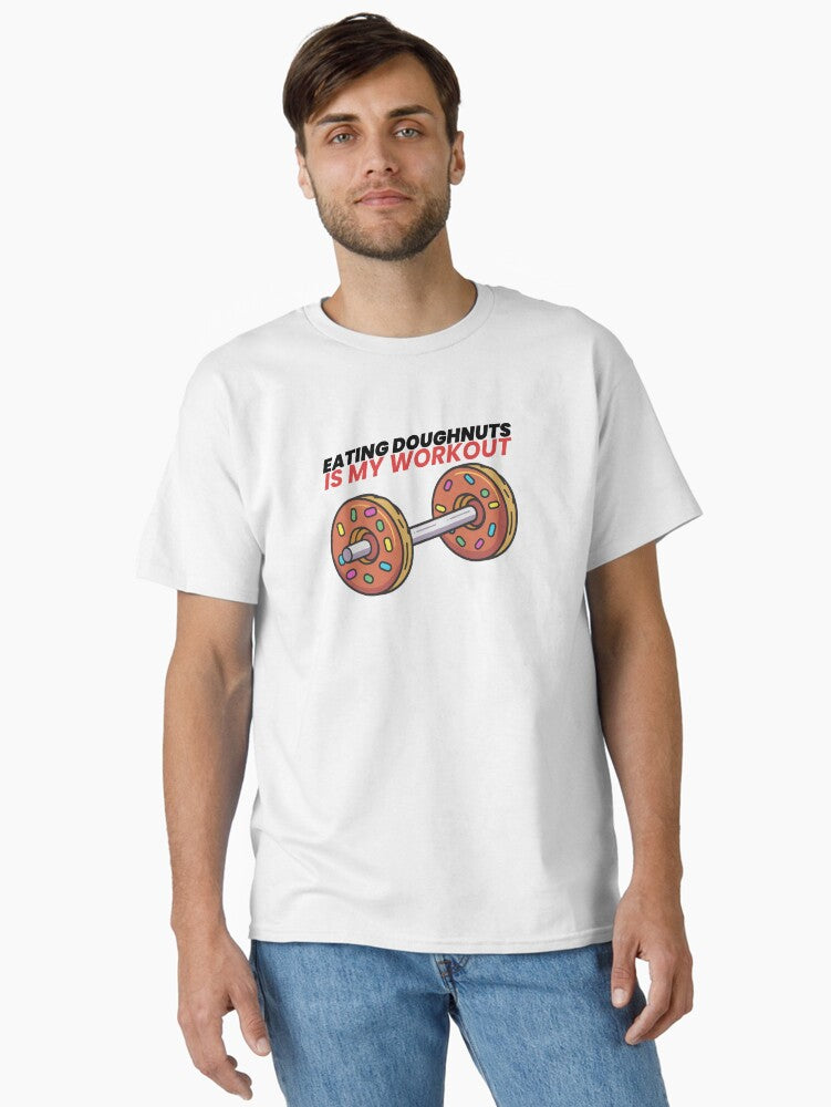 Eating doughnuts is my workout Classic T Shirt T Shirt US Market