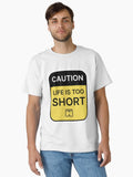 Life is too short caution sign life is short sticker Classic Shirt Shorts Clean Design