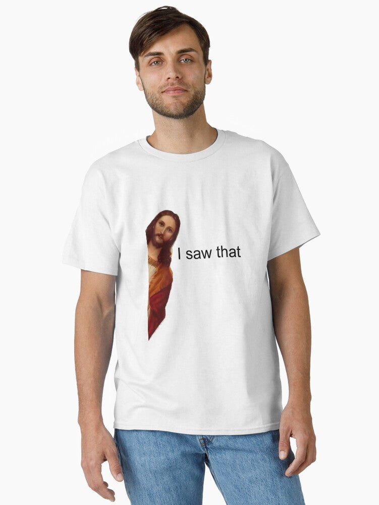 Jesus Meme I Saw That Classic Shirt T Shirt Gift Ready