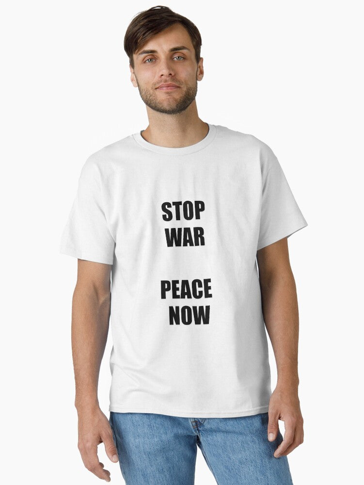 STOP WAR PEACE NOW Classic Shirt T Shirt Peace Message