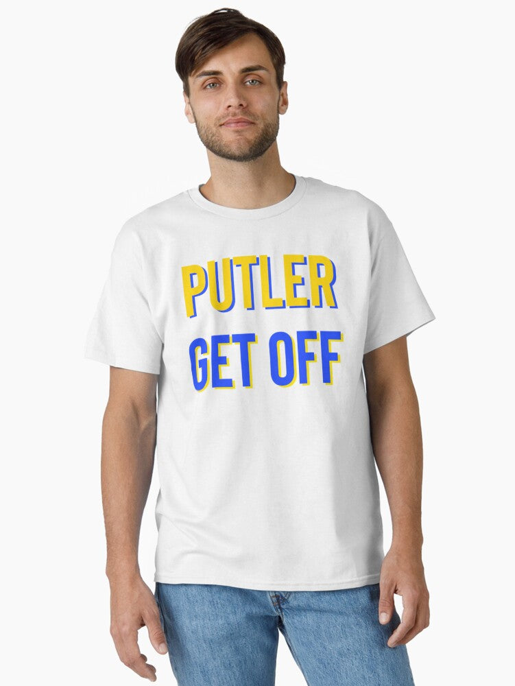 PUTLER GET OFF Classic Shirt T Shirt US Market