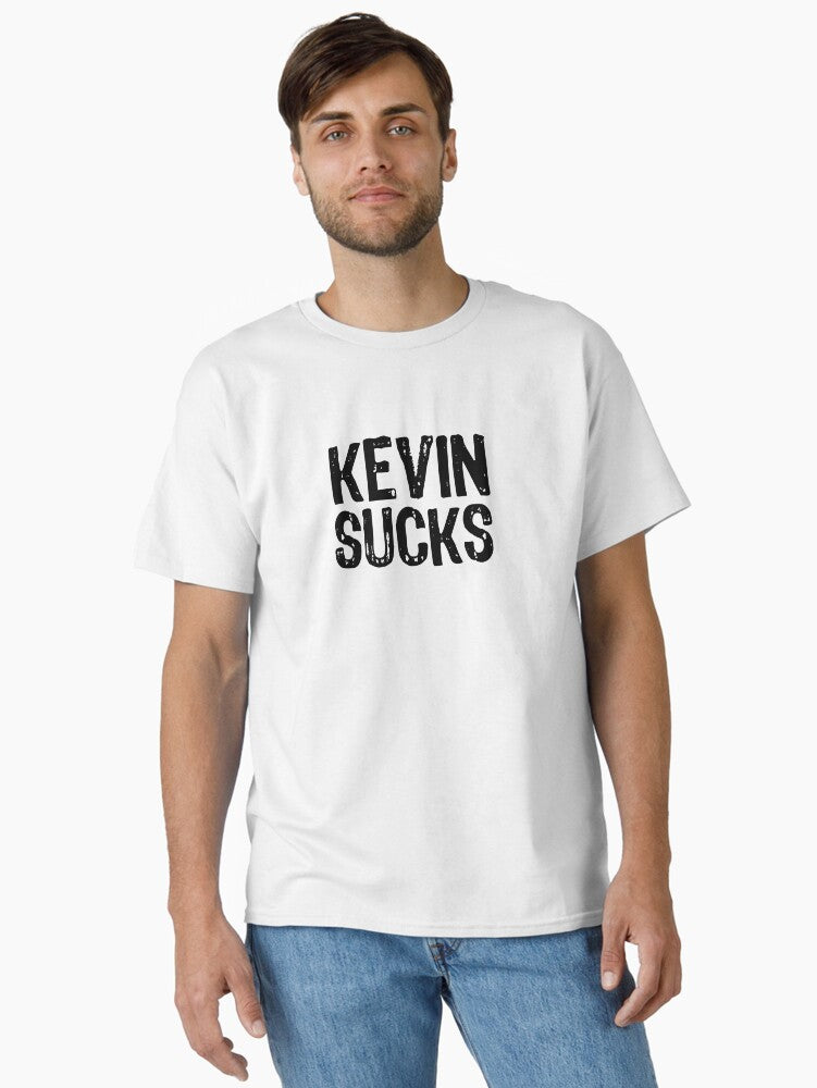 Kevin Sucks Classic T-Shirt T-Shirt | Streetwear Vibe | Great Gift Idea