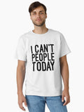 I Can t People Today Funny Sayings Classic T Shirt T Shirt Viral TikTok Fan Favorite