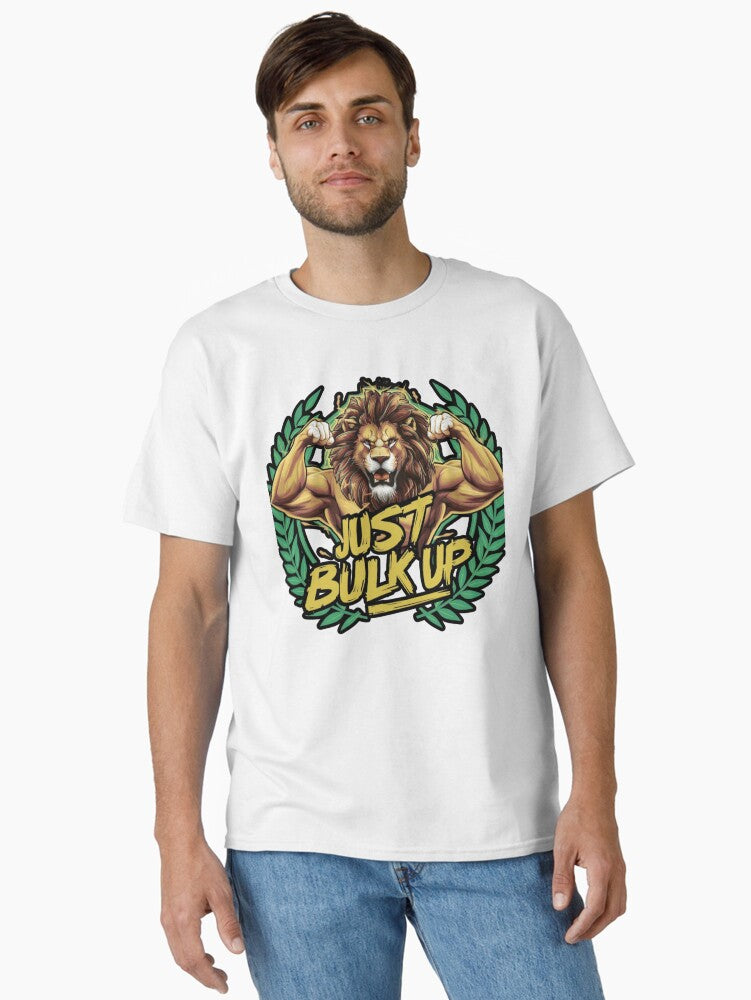 Just Bulk Up Bodybuilding Gym Workout Lion Classic T Shirt T Shirt Gift Ready