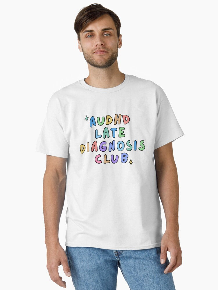 AuDHD late diagnosis club (ADHD and autism) Classic T-Shirt
