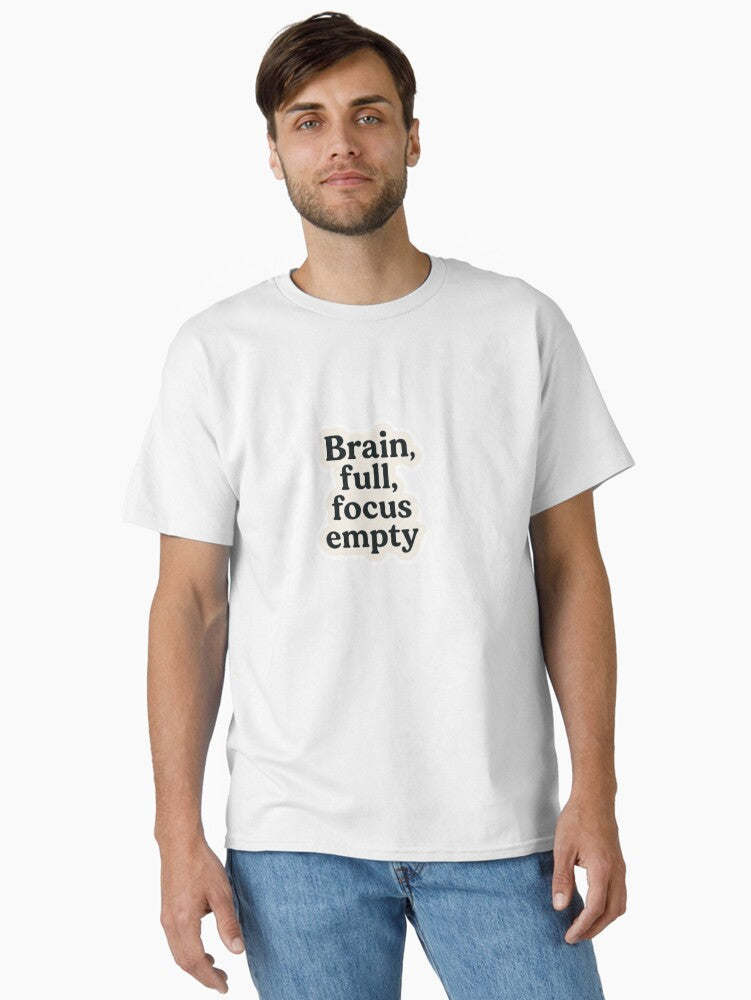 Brain Full Focus empty Classic T-Shirt