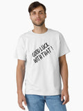 Good Luck With That Funny Sayings Classic T Shirt T Shirt Viral TikTok Fan Favorite