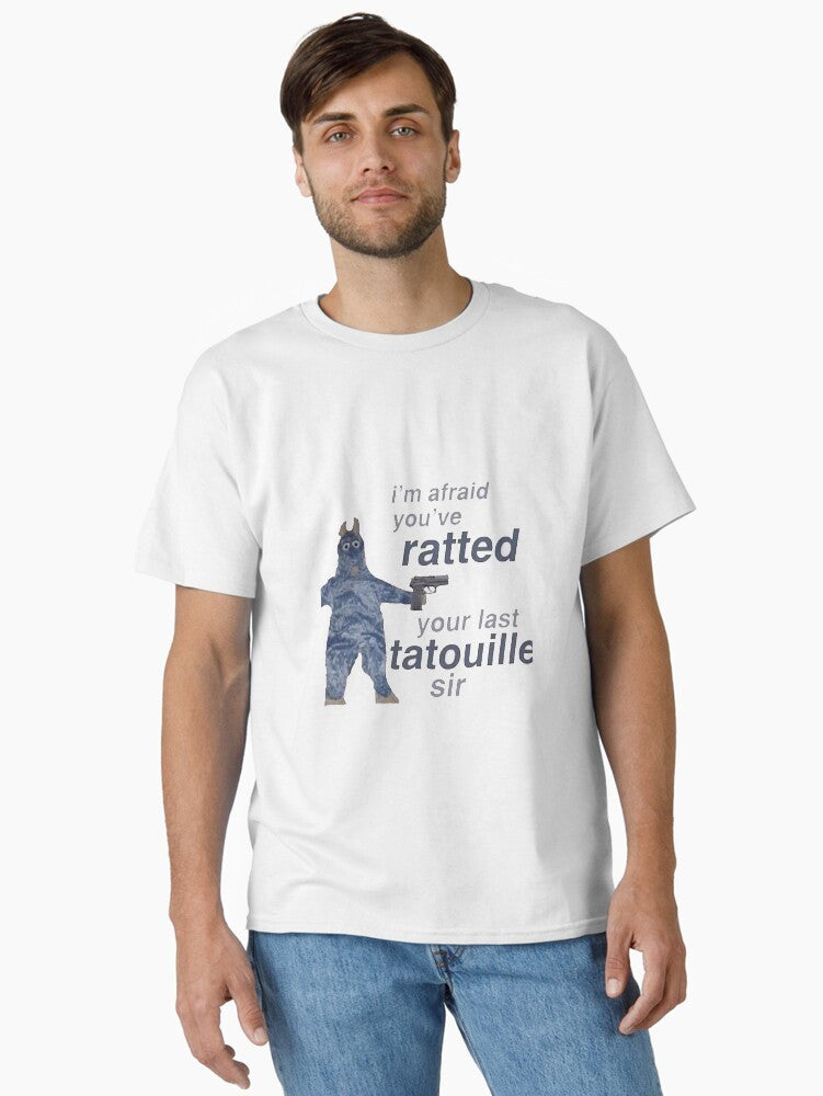 You ve Ratted your last Tatouille Classic T-Shirt | Premium Unisex T-Shirt, Trending Graphic Tee