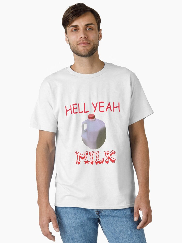 HELL YEAH MILK Classic T-Shirt | Premium Unisex T-Shirt, Trending Graphic Tee